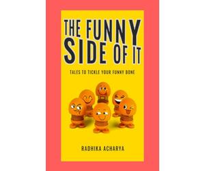 The Funny Side Of It: Tales to tickle your funny bone