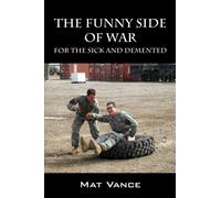 The Funny Side of War: For the Sick and Demented