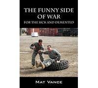 The Funny Side of War: For the Sick and Demented