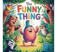 The Funny Thing: A Timeless Children’s Story to Treasure: New Illustration of 2026 (The Funny Thing and Friends Collection)