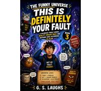 The Funny Universe: This Is Definitely Your Fault: A Hilarious Finale Where Reality Argues Back and Nothing Goes According to Plan