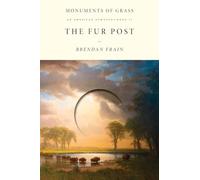 The Fur Post: An American Romance (2) (Monuments of Grass)