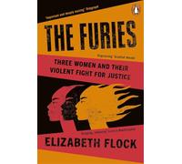 The Furies : Three Women and Their Violent Fight for Justice
