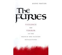 The Furies - Violence & Terror in the French & Russian Revolutions: Violence and Terror in the French and Russian Revolutions
