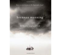 The Furious Longing of God by Manning, Brennan (2009) Hardcover
