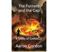 The Furnace and the Gap: A Study of Ezekiel 22
