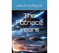 The Furnace Years: Book 2 of the Continuity War Series
