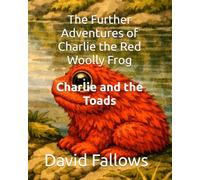 The Further Adventures of Charlie the Red Woolly Frog: Charlie and the Toads