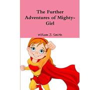 The Further Adventures of Mighty-Girl