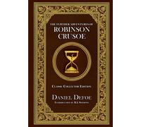 The Further Adventures of Robinson Crusoe - Classic Collector Edition (Annotated)