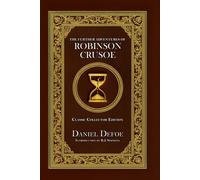 The Further Adventures of Robinson Crusoe - Classic Collector Edition (Annotated)