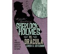 The Further Adventures of Sherlock Holmes: Sherlock Vs. Dracula: The Adventure of the Sanguinary Count