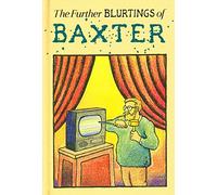 The Further Blurtings Of Baxter
