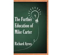 The Further Education of Mike Carter
