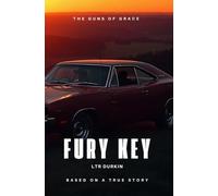 The Fury Key: A Tale of Loyalty, Betrayal, and Outlaw Justice in a Broken America (The Guns of Grace)
