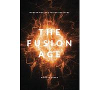 The Fusion Age: Modern Nuclear Fusion Reactors