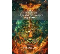 The Fusion of Hermeticism and Alchemy (HERMETICA: The Wisdom of the Threefold Master)