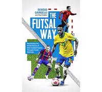 The Futsal Way: Maximizing the Performance of Elite Football Teams Through Futsal Methods