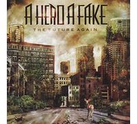 A Hero A Fake – The Future Again