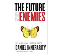 The Future and Its Enemies: In Defense of Political Hope (Cultural Memory in the Present)