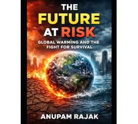 The Future at Risk: Global Warming and the Fight for Survival