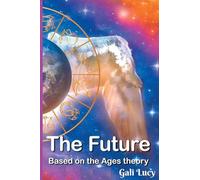 The Future: Based on the Ages theory: 3 (Gali Lucy Predictions)