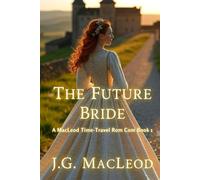 The Future Bride: A MacLeod Time-Travel Romcom (The MacLeod Scottish Time Travel Rom Com Series)
