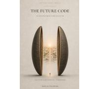 The Future Code: The Architecture of a New Civilization (THE THIRD HUMAN)