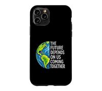 The Future Depends On Us Coming Together Unity Earth Message Case for iPhone 11 Pro