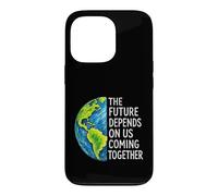 The Future Depends On Us Coming Together Unity Earth Message Case for iPhone 13 Pro