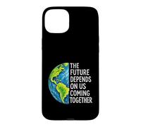 The Future Depends On Us Coming Together Unity Earth Message Case for iPhone 15 Plus
