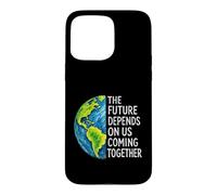 The Future Depends On Us Coming Together Unity Earth Message Case for iPhone 15 Pro Max