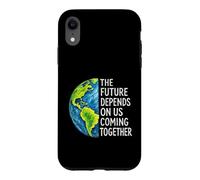 The Future Depends On Us Coming Together Unity Earth Message Case for iPhone XR