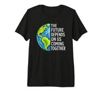 The Future Depends On Us Coming Together Unity Earth Message Premium T-Shirt