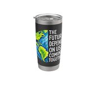 The Future Depends On Us Coming Together Unity Earth Message Stainless Steel Insulated Tumbler