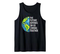 The Future Depends On Us Coming Together Unity Earth Message Tank Top