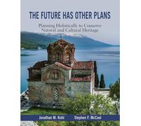 The Future Has Other Plans: Planning Holistically to Conserve Natural and Cultural Heritage (Applied Communication)