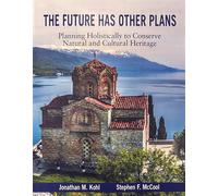 The Future Has Other Plans: Planning Holistically to Conserve Natural and Cultural Heritage (Applied Communication)