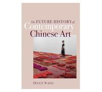 The Future History of Contemporary Chinese Art