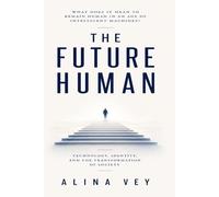 The Future Human: Technology, Identity, and the Transformation of Society