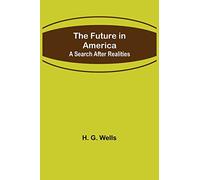 The Future in America: A Search After Realities