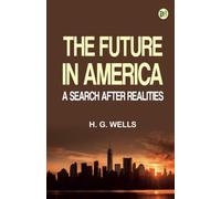 The Future in America: A Search After Realities