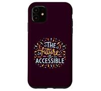 The Future Is Accessible Disability Activism Advocacy Funny Case for iPhone 11