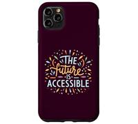 The Future Is Accessible Disability Activism Advocacy Funny Case for iPhone 11 Pro Max