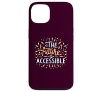 The Future Is Accessible Disability Activism Advocacy Funny Case for iPhone 13