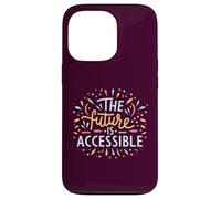 The Future Is Accessible Disability Activism Advocacy Funny Case for iPhone 13 Pro