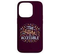 The Future Is Accessible Disability Activism Advocacy Funny Case for iPhone 14 Pro