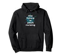 The future is Adult Nursing - cute adult nursing gifts Pullover Hoodie