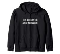 The Future Is Anti-Abortion, Abortion Ban Zip Hoodie