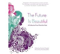 The Future Is Beautiful: A Collection From Think Act Vote